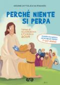 Perché niente si perda. Tempo di quaresima e Pasqua 2019. Sussidio di preghiera personale per ragazzi 7-10 anni