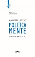 Politicamente. Costruire per la «città»