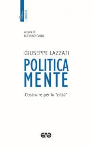 Politicamente. Costruire per la «città»