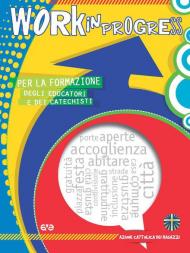 Work in progress. Per la formazione degli educatori e dei catechisti 2019/2020