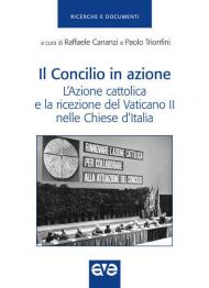 Il Concilio in azione. L'Azione cattolica e la ricezione del Vaticano II nelle Chiese d'Italia