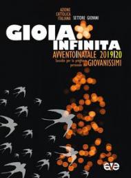 Gioia infinita. Avvento e Natale 2019/20. Sussidio per la preghiera personale dei giovanissimi
