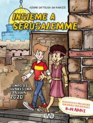 Insieme a Gerusalemme. Quaresima e Pasqua 2020. Sussidio di preghiera personale per ragazzi 11-14 anni. Vol. 3