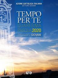 Tempo per te. Quaresima-Pasqua 2020. Sussidio per la preghiera personale dei giovani