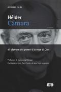 Hélder Câmara. «Il clamore dei poveri è la voce di Dio»