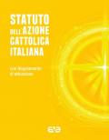 Statuto dell'Azione Cattolica Italiana. Con Regolamento d'attuazione