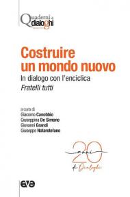 Costruire un mondo nuovo. In dialogo con l'enciclica Fratelli tutti