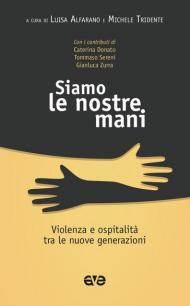 Siamo le nostre mani. Violenza e ospitalità tra le nuove generazioni