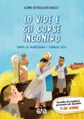 Lo vide e gli corse incontro 2. Quaresima e Pasqua 2022. Sussidio di preghiera personale per bambini 7-10 anni