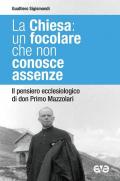 La Chiesa: un focolare che non conosce assenze. Il pensiero ecclesiologico di don Primo Mazzolari