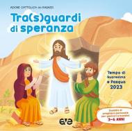 Tra sguardi di speranza. Quaresima e Pasqua. Preghiera. Vol. 1