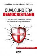 Qualcuno era democristiano. La fine dell'unità politica dei cattolici tra prima e seconda repubblica