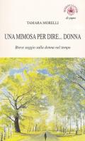 Una mimosa per dire... donna. Breve saggio sulla donna nel tempo