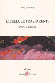 Libellule trasparenti. Poesie e racconti