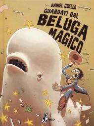 Guardati dal beluga magico. Ediz. variant