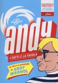 Andy. I fatti e la favola. La vita e le avventure di Andy Warhol