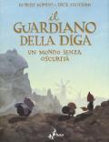 Il guardiano della diga. Vol. 2: Un mondo senza oscurità