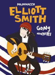 Elliot Smith. Going nowhere