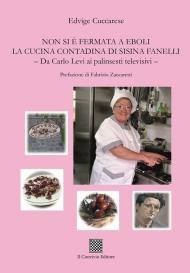 Non si è fermata a Eboli la cucina contadina di Sisina Fanelli. Da Carlo Levi ai palinsesti televisivi