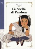 La scelta di Pandora. Vol. 1