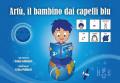 Artù, il bambino dai capelli blu, in CAA (Comunicazione Aumentativa Alternativa). Ediz. illustrata