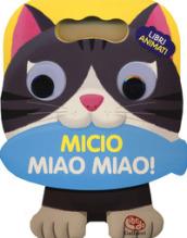 Micio miao miao! Libri animati. Libro sonoro