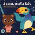 A nanna, orsetto Roby. Libro sonoro. Ediz. a colori