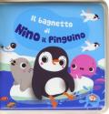 Il bagnetto di Nino il pinguino. Impermealibri. Ediz. a colori. Con gadget