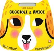 Cuccioli & amici. Gioco-blocco