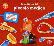 La valigetta del piccolo medico. Ediz. a colori