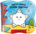 Splish splash stella marina! Impermealibri. Ediz. a colori