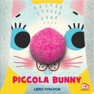 Piccola Bunny. Pon-pon. Libro peluche. Ediz. a colori