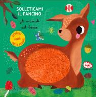 Gli animali del bosco. Solleticami il pancino. Ediz. a colori