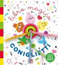 Libro magico. Coniglietti. Ediz. a colori