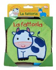 La fattoria. Il mio primo libro di stoffa. Ediz. a colori