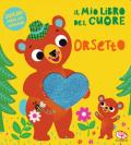 Il mio libro del cuore. Orsetto. Ediz. a colori