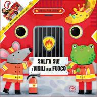 Salta su! I vigili del fuoco. Ediz. a colori