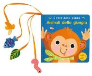 Animali della giungla. È l'ora della pappa. Ediz. a colori