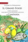 Il grand food. L'arte mangiata. Percorsi di gastronomia artistica in Campania