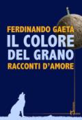 Il colore del grano. Racconti d'amore