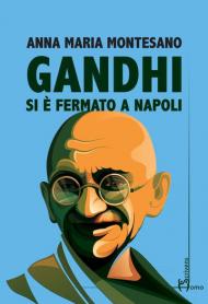 Gandhi si è fermato a Napoli