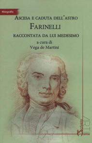 Ascesa e caduta dell'astro Farinelli raccontata da lui medesimo