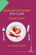 Guida alla cucina nerd. Eros & love