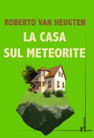 La casa sul meteorite