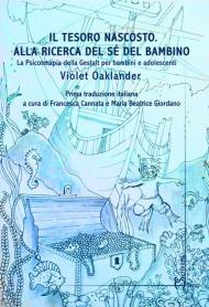 Il tesoro nascosto. Alla ricerca del sé del bambino. La psicoterapia della Gestalt per bambini e adolescenti