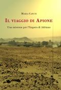 Il viaggio di Apione. Una missione per l'impero di Adriano