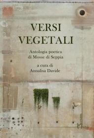 Versi vegetali. Antologia poetica di mosse di seppia