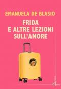 Frida e altre lezioni sull'amore