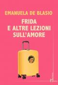 Frida e altre lezioni sull'amore