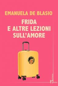 Frida e altre lezioni sull'amore